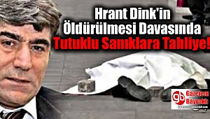 Hrant Dink'in Öldürülmesi Davasında Tutuklu 2 Sanık Tahliye Edildi