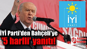 İYİ Parti'den Bahçeli'ye '5 harfli' yanıtı