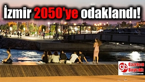 İzmir 2050'ye odaklandı