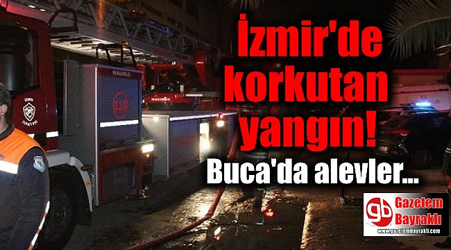 İzmir Buca'da korkutan yangın