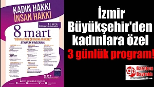 İzmir Büyükşehir'den kadınlara özel 3 günlük program