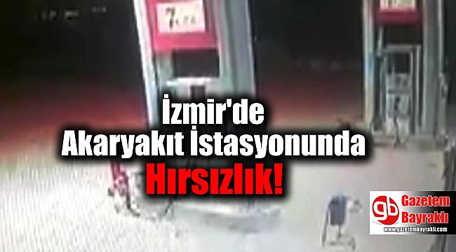 İzmir'de Akaryakıt İstasyonundan Hırsızlık