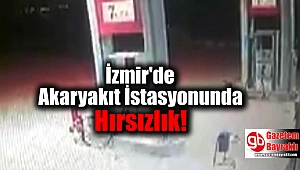 İzmir'de Akaryakıt İstasyonundan Hırsızlık