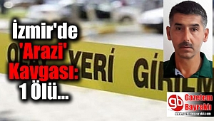İzmir'de 'Arazi' Kavgası: 1 Ölü