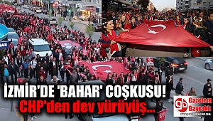 İzmir'de 'Bahar' coşkusu: CHP'den dev yürüyüş