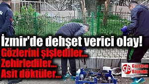 İzmir'de dehşet verici olay