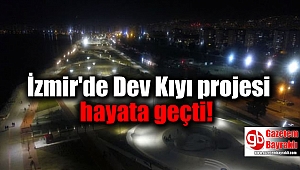 İzmir'de Dev Kıyı projesi hayata geçti