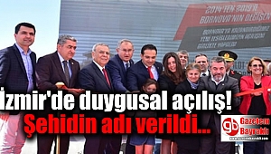 İzmir'de duygusal açılış: Şehidin adı verildi