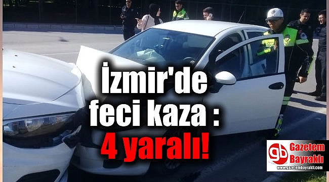 İzmir'de feci kaza : 4 yaralı