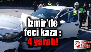 İzmir'de feci kaza : 4 yaralı