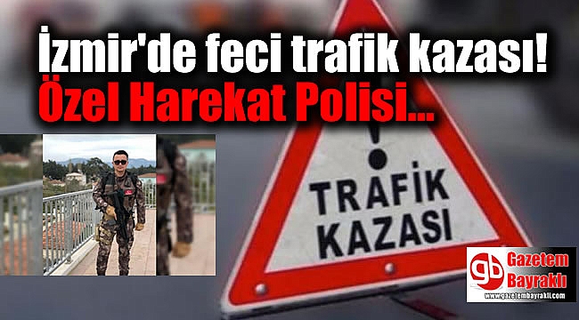 İzmir'de feci trafik kazası