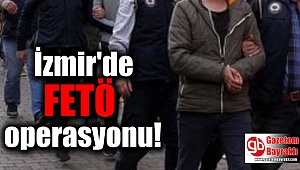 İzmir'de FETö operasyonu: Çok sayıda gözaltı var