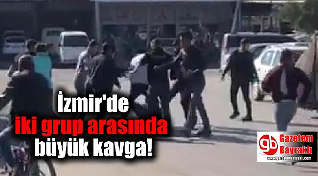 İzmir'de iki grup arasında kavga
