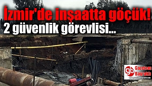 İzmir'de inşaatta göçük