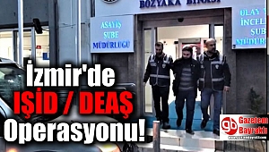 İzmir'de IŞİD / DEAŞ Operasyonu