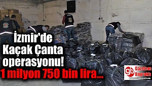 İzmir'de Kaçak Çanta operasyonu