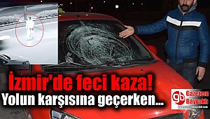 İzmir'de karşıya geçmek isteyen yayaya otomobil çarptı