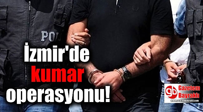 İzmir'de kumar operasyonu