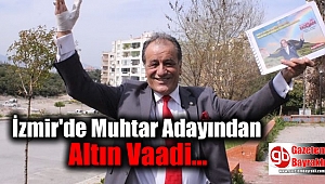 İzmir'de Muhtar Adayından ilginç vaat