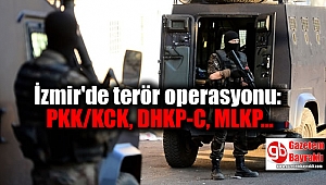 İzmir'de PKK/KCK, DHKP-C, MLKP'ye operasyon