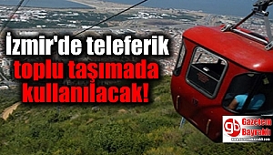 İzmir'de teleferik toplu taşımada kullanılacak