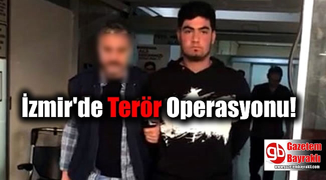 İzmir'de Terör Operasyonu
