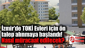 İzmir'de TOKİ Evleri için ön talep alınmaya başlandı