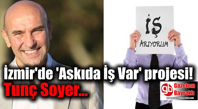 İzmir'de Tunç Soyer'den 'Askıda İş Var' projesi