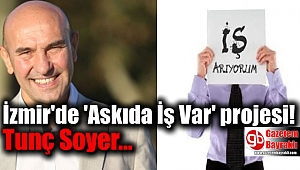 İzmir'de Tunç Soyer'den 'Askıda İş Var' projesi