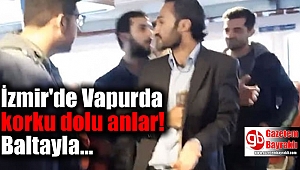 İzmir'de vapurda korku dolu anlar