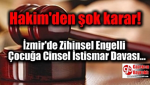 İzmir'de Zihinsel Engelli Çocuğa Cinsel İstismar