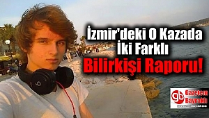 İzmir'deki O Kazada İki Farklı Bilirkişi Raporu Verildi