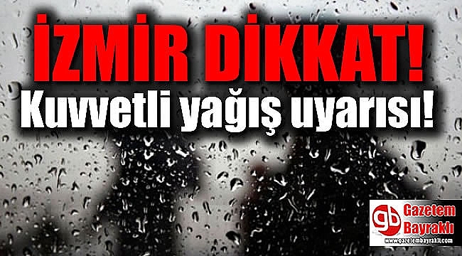 İzmir'e yağmur ve fırtına uyarısı