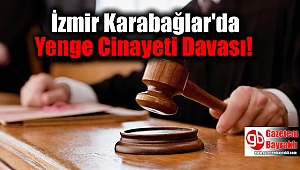 İzmir Karabağlar'da Yenge Cinayeti Davası