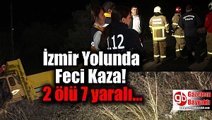 İzmir Yolunda Feci Kaza: 2 ölü 7 yaralı