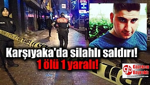 Karşıyaka'da silahlı saldırı! 1 ölü 1 yaralı
