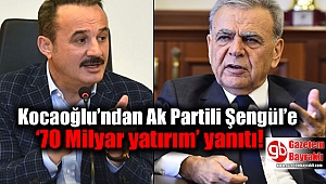 Kocaoğlu’ndan Ak Partili Şengül’e ‘70 Milyar yatırım’ yanıtı
