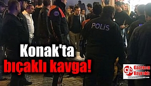 Konak'ta bıçaklı kavga