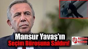 Mansur Yavaş'ın Seçim Bürosuna Saldırı