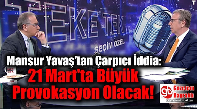Mansur Yavaş'tan Çarpıcı İddia: 21 Mart'ta Büyük Provokasyon Olacak