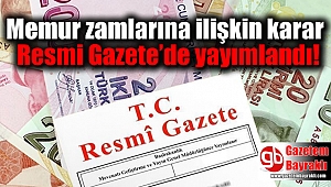Memur zamlarına ilişkin karar Resmi Gazete’de yayımlandı