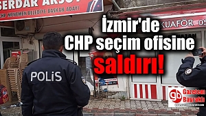 Menemen'de CHP seçim ofisine saldırı
