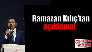 Ramazan Kılıç'tan açıklama