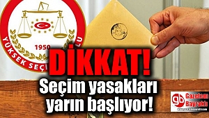 Seçim yasakları yarın başlıyor