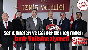 Şehit Aileleri ve Gaziler Derneği'nden İzmir Valisine ziyaret