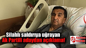 Silahlı saldırıya uğrayan Ak Partili adaydan açıklama