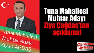 Tuna Mahallesi Muhtar Adayı Ziya Çağdaş'tan açıklama