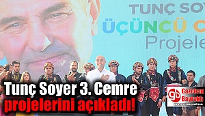Tunç Soyer 3. Cemre projelerini açıkladı