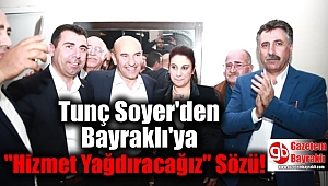 Tunç Soyer'den Bayraklı'ya