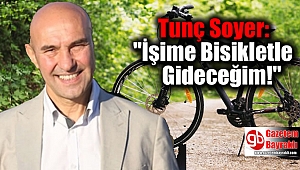 Tunç Soyer: İşime Bisikletle Gideceğim